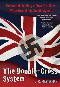 Double-Cross System The Incredible Story of How Nazi Spies Were Turned into Double Agents  9780762772810 Front Cover