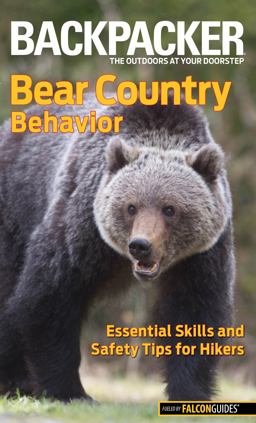 Bear Country Behavior - Backpacker Bear Country Behavior - Backpacker
