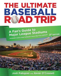 Ultimate Baseball Road Trip A Fan's Guide to Major League Stadiums 2nd 9780762773404 Front Cover