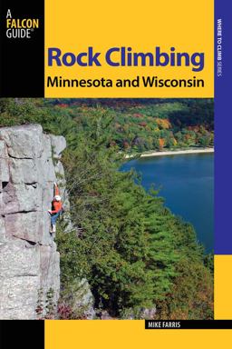 Minnesota and Wisconsin - Rock Climbing 2nd 9780762773466 Front Cover