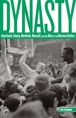 Dynasty Auerbach, Cousy, Havlicek, Russell, and the Rise of the Boston Celtics  9780762773565 Front Cover