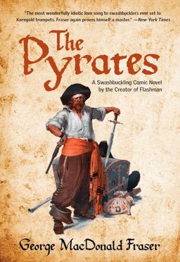 Pyrates A Swashbuckling Comic Novel by the Creator of Flashman  9780762774319 Front Cover