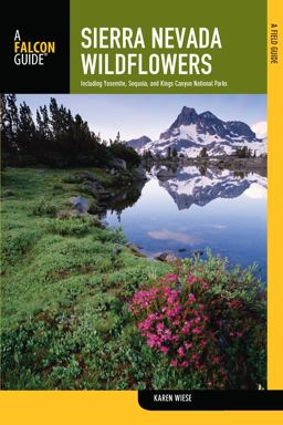 Sierra Nevada Wildflowers A Field Guide to Common Wildflowers and Shrubs of the Sierra Nevada 2nd 9780762780341 Front Cover