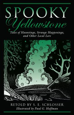 Spooky Yellowstone Tales of Hauntings, Strange Happenings, and Other Local Lore  9780762781461 Front Cover