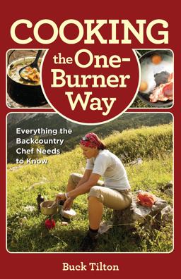 Cooking the One-Burner Way Everything the Backcountry Chef Needs to Know 3rd 9780762782116 Front Cover