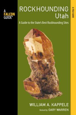 Utah A Guide to the State's Best Rockhounding Sites 2nd 9780762782161 Front Cover