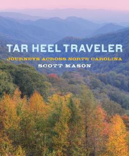 Tar Heel Traveler Journeys Across North Carolina  9780762785070 Front Cover