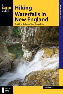 Hiking Waterfalls in New England A Guide to the State's Best Waterfall Hikes  9780762786855 Front Cover