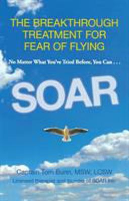Soar The Breakthrough Treatment for Fear of Flying  9780762788002 Front Cover
