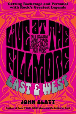 Live at the Fillmore East and West Getting Backstage and Personal with Rock's Greatest Legends  9780762788651 Front Cover