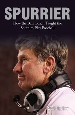 Spurrier How the Ball Coach Taught the South to Play Football  9780762791842 Front Cover