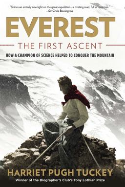 Everest - The First Ascent How a Champion of Science Helped to Conquer the Mountain  9780762791927 Front Cover