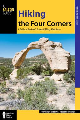 Hiking the Four Corners A Guide to the Area's Greatest Hiking Adventures  9780762791941 Front Cover