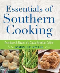 Essentials of Southern Cooking Techniques and Flavors of a Classic American Cuisine  9780762792221 Front Cover
