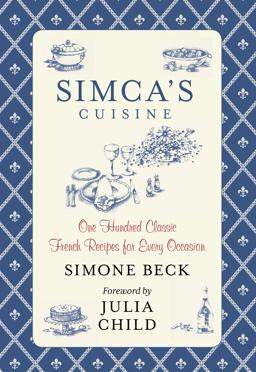 Simca's Cuisine One Hundred Classic French Recipes for Every Occasion  9780762792986 Front Cover