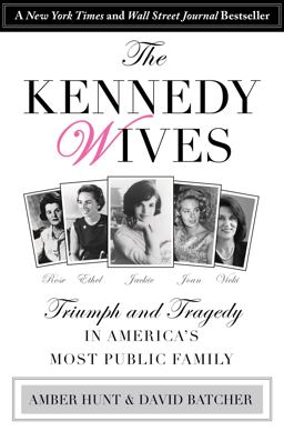 Kennedy Wives Triumph and Tragedy in America's Most Public Family  9780762796342 Front Cover