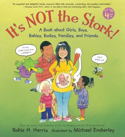 It's Not the Stork! A Book about Girls, Boys, Babies, Bodies, Families and Friends  9780763600471 Front Cover