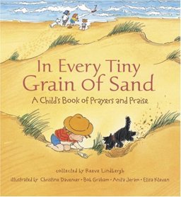 In Every Tiny Grain of Sand A Child's Book of Prayers and Praise  9780763601768 Front Cover
