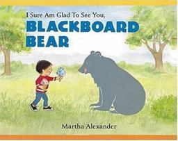 I Sure Am Glad to See You, Blackboard Bear I Sure Am Glad to See You, Blackboard Bear