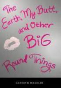 Earth, My Butt, and Other Big Round Things  9780763619589 Front Cover