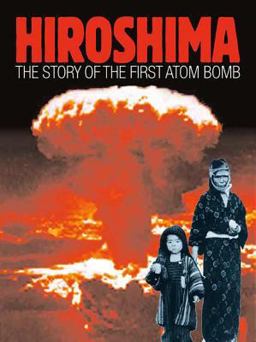 Hiroshima The Story of the First Atom Bomb 60th 9780763622718 Front Cover