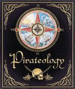 Pirateology The Pirate Hunter's Companion  9780763631437 Front Cover