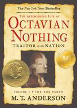 Astonishing Life of Octavian Nothing, Traitor to the Nation, Volume I The Pox Party  9780763636791 Front Cover