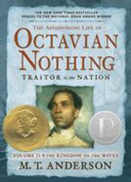 Astonishing Life of Octavian Nothing, Traitor to the Nation, Volume II The Kingdom on the Waves  9780763646264 Front Cover