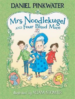 Mrs. Noodlekugel and Four Blind Mice  9780763650544 Front Cover