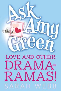 Ask Amy Green: Love and Other Drama-Ramas!