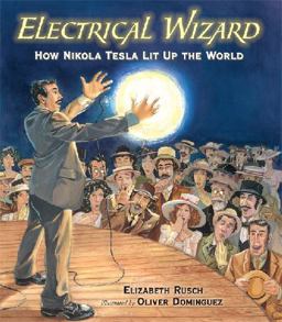 Electrical Wizard How Nikola Tesla Lit up the World  9780763658557 Front Cover