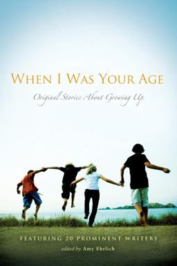 When I Was Your Age: Volumes I and II Original Stories about Growing Up  9780763658922 Front Cover