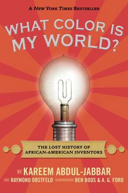 What Color Is My World? The Lost History of African-American Inventors  9780763664428 Front Cover