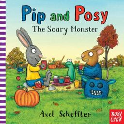Pip and Posy: the Scary Monster