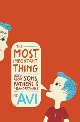 Most Important Thing Stories about Sons, Fathers, and Grandfathers  9780763681111 Front Cover