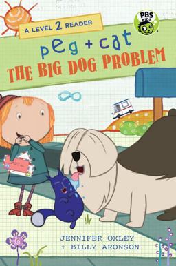 Peg + Cat: the Big Dog Problem: a Level 2 Reader Peg + Cat: the Big Dog Problem: a Level 2 Reader