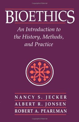 Bioethics Introduction to the History, Methods and Practice  9780763702281 Front Cover
