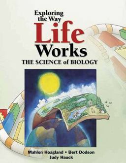 Exploring the Way Life Works The Science of Biology  9780763716882 Front Cover