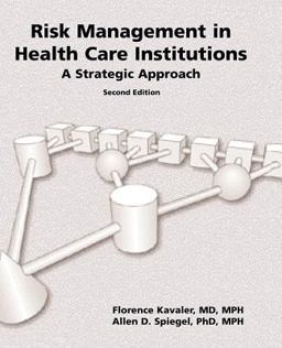 Risk Management in Health Care Institutions A Strategic Approach 2nd 9780763723149 Front Cover