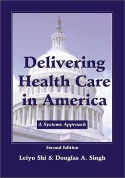 Delivering Health Care in America : A Systems Approach 2nd 9780763724931 Front Cover