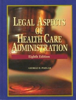 Legal Aspects of Health Care Administration 8th 9780763724948 Front Cover