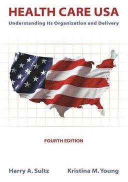 Health Care USA Understanding Its Organization and Delivery 4th 9780763725716 Front Cover