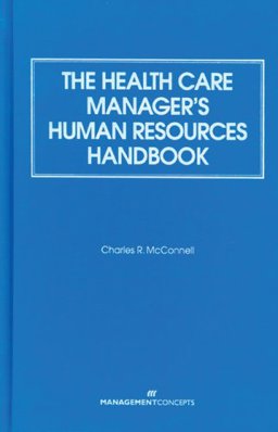 Health Care Manager's Human Resources Handbook  9780763725976 Front Cover