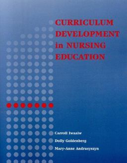 Curriculum Development in Nursing Education An Integrated Framework  9780763727192 Front Cover