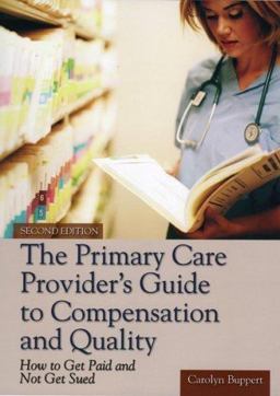 Primary Care Provider's Guide to Compensation and Quality How to Get Paid and Not Get Sued 2nd 9780763729585 Front Cover