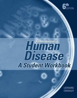 Introduction to Human Disease Pathology and Pathophysiology Correlations:An Introduction to Human Disease, a Student Workbook 6th 9780763729639 Front Cover