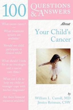 100 Questions and Answers about Your Child's Cancer