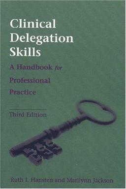 Clinical Delegation Skills A Handbook for Professional Practice 3rd 9780763733261 Front Cover