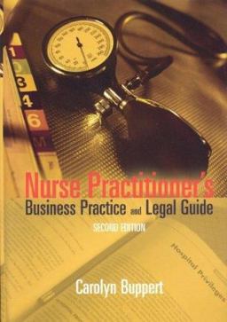 Nurse Practitioner's Business Practice and Legal Guide 2nd 9780763733414 Front Cover