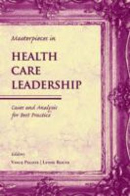 Masterpieces in Health Care Leadership Cases and Analysis for Best Practice  9780763738808 Front Cover